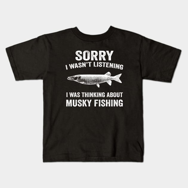 I was thinking about Musky fishing Kids T-Shirt by ChrifBouglas